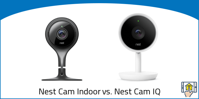 Nest Cam Indoor vs Nest Cam IQ