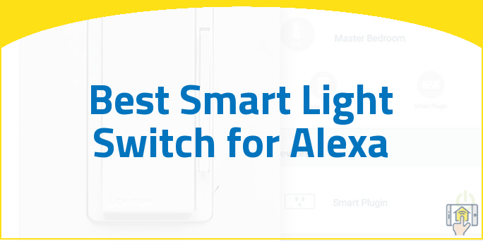 Best Smart Light Switch for Alexa