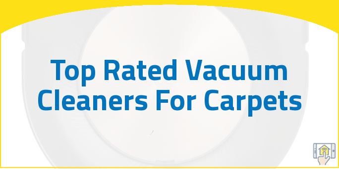 Top Rated Vacuum Cleaners For Carpets