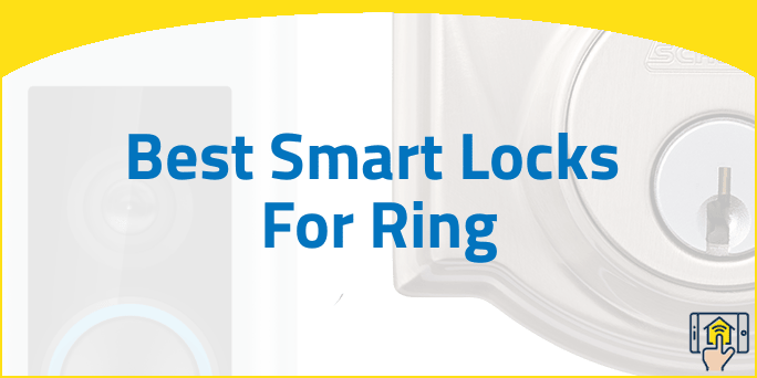 Best Smart Locks For Ring