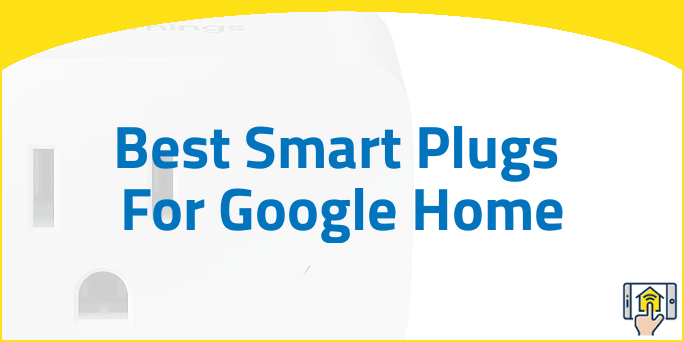 Best Smart Plugs For Google Home